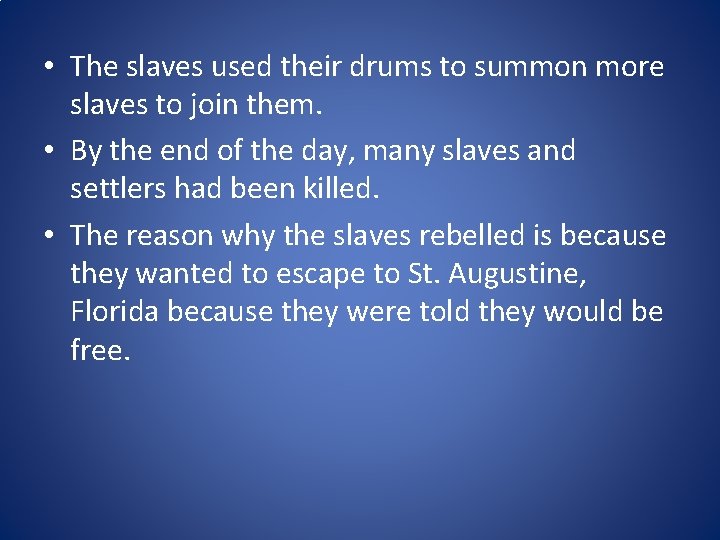  • The slaves used their drums to summon more slaves to join them.