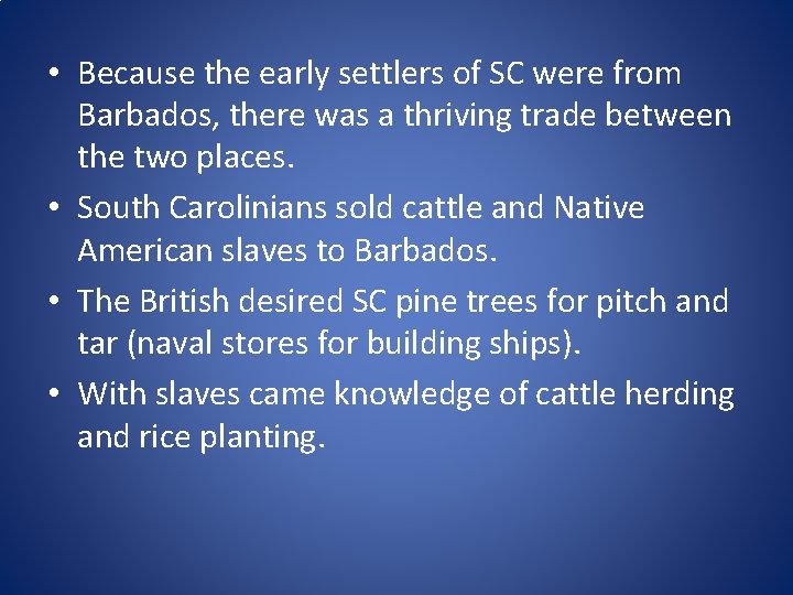  • Because the early settlers of SC were from Barbados, there was a