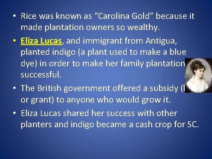  • Rice was known as “Carolina Gold” because it made plantation owners so