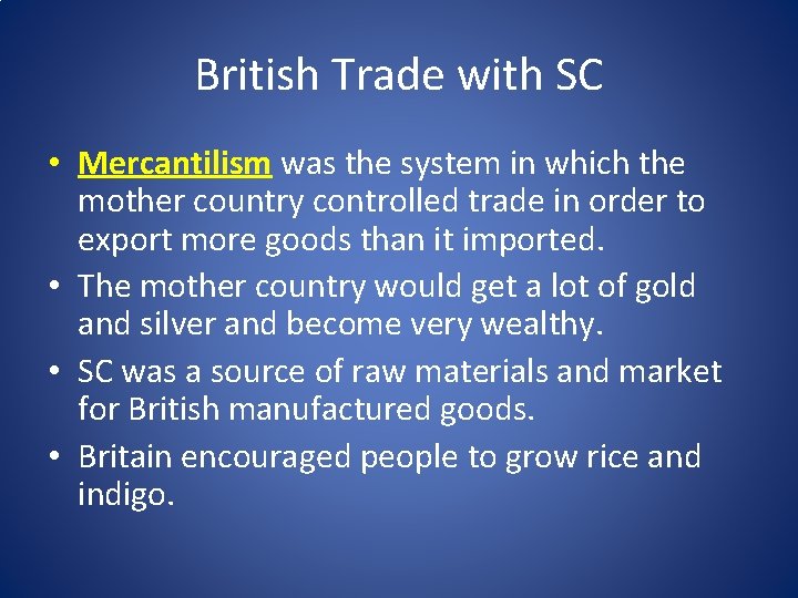 British Trade with SC • Mercantilism was the system in which the mother country