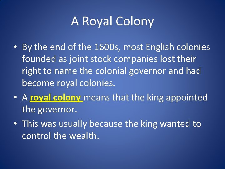 A Royal Colony • By the end of the 1600 s, most English colonies