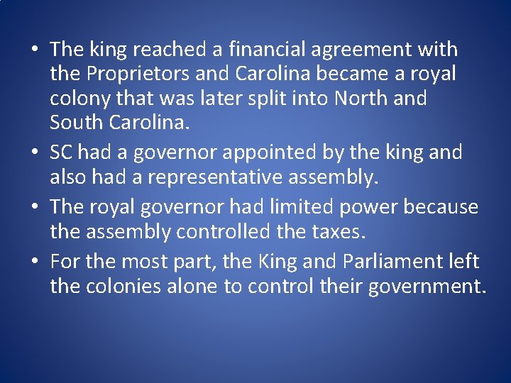  • The king reached a financial agreement with the Proprietors and Carolina became