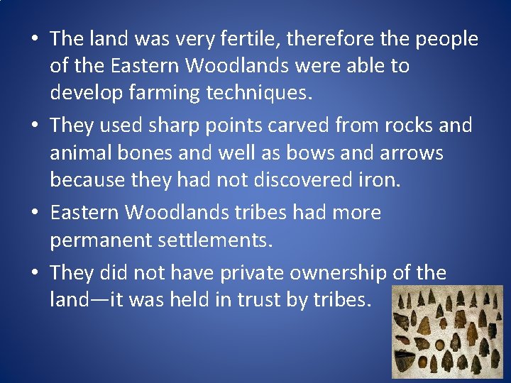  • The land was very fertile, therefore the people of the Eastern Woodlands