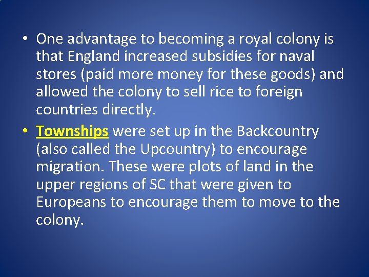  • One advantage to becoming a royal colony is that England increased subsidies