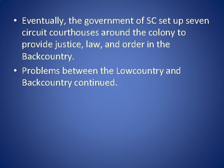  • Eventually, the government of SC set up seven circuit courthouses around the