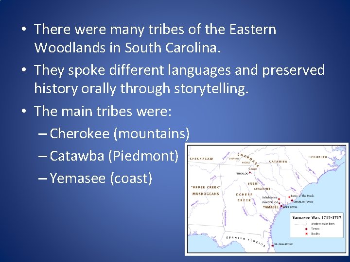  • There were many tribes of the Eastern Woodlands in South Carolina. •