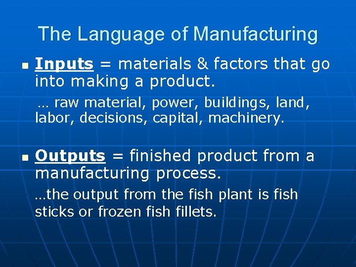 The Language of Manufacturing n Inputs = materials & factors that go into making