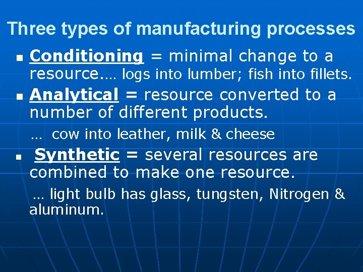 Three types of manufacturing processes n n Conditioning = minimal change to a resource.