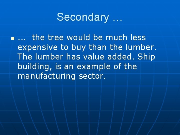 Secondary … n . . . the tree would be much less expensive to