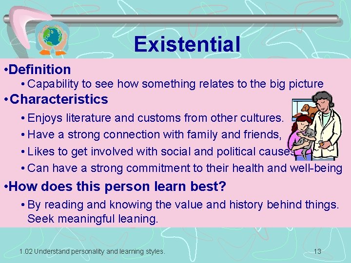 Existential • Definition • Capability to see how something relates to the big picture