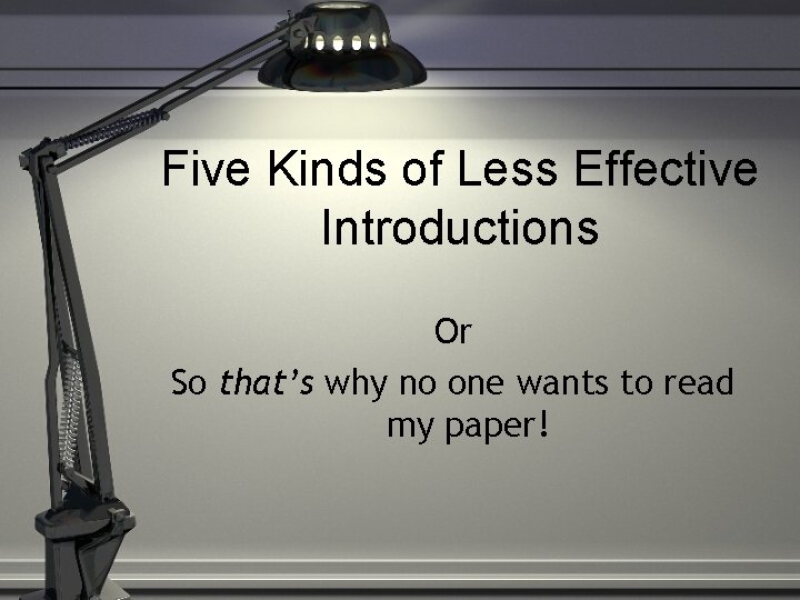 Five Kinds of Less Effective Introductions Or So that’s why no one wants to