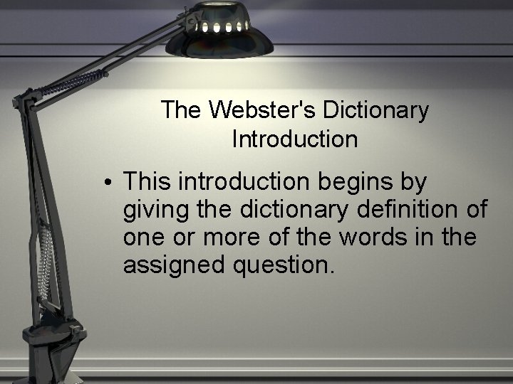 The Webster's Dictionary Introduction • This introduction begins by giving the dictionary definition of