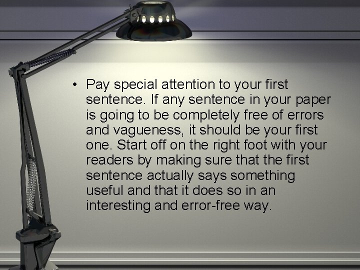  • Pay special attention to your first sentence. If any sentence in your