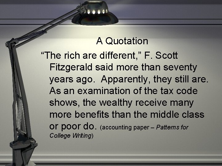 A Quotation “The rich are different, ” F. Scott Fitzgerald said more than seventy