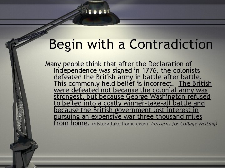 Begin with a Contradiction Many people think that after the Declaration of Independence was