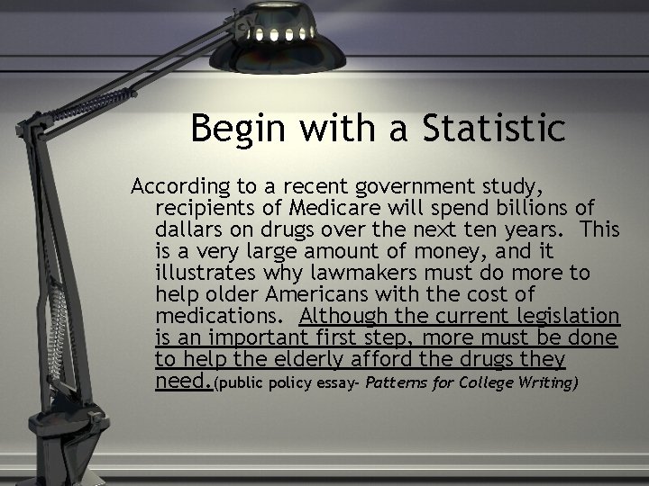 Begin with a Statistic According to a recent government study, recipients of Medicare will