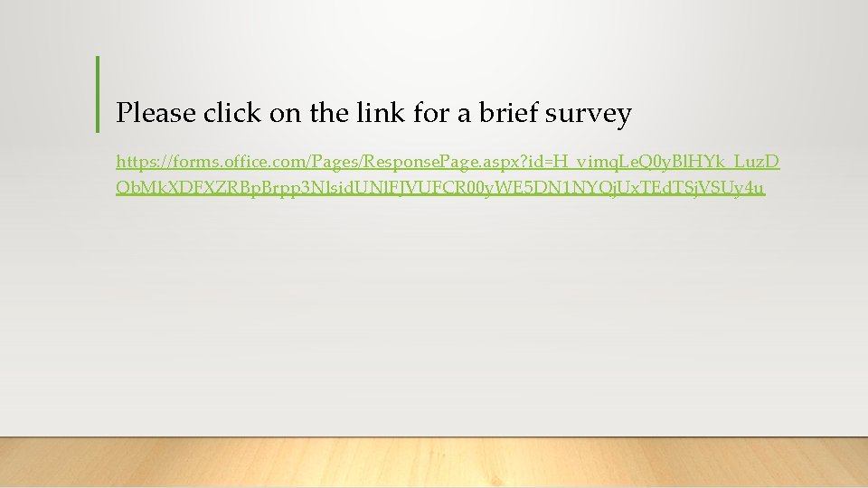 Please click on the link for a brief survey https: //forms. office. com/Pages/Response. Page.