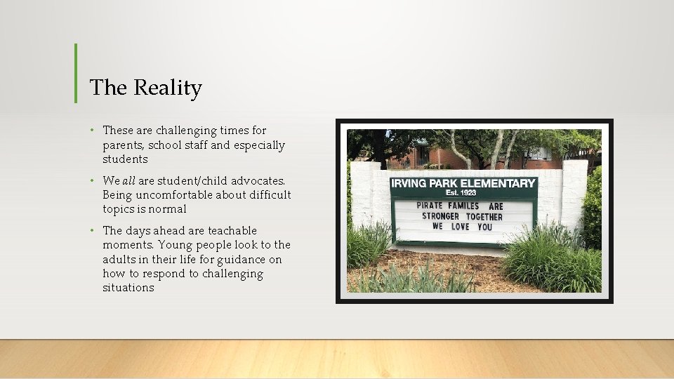 The Reality • These are challenging times for parents, school staff and especially students