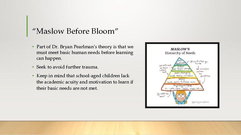 “Maslow Before Bloom” • Part of Dr. Bryan Pearlman’s theory is that we must