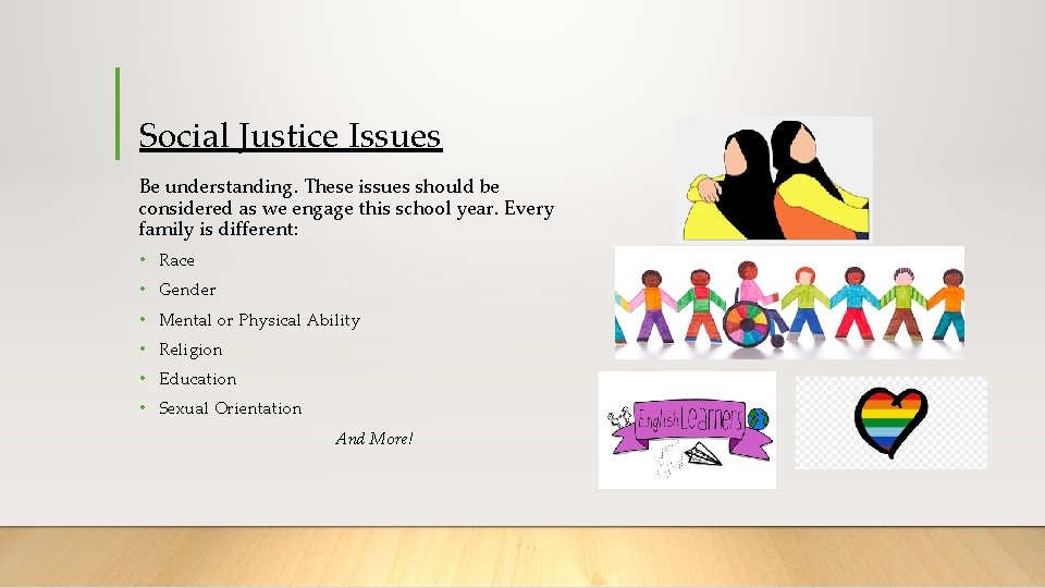 Social Justice Issues Be understanding. These issues should be considered as we engage this