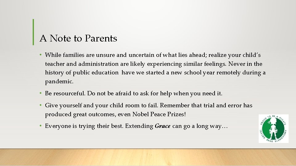 A Note to Parents • While families are unsure and uncertain of what lies