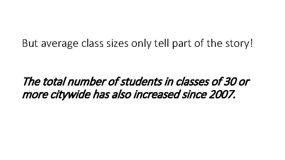 But average class sizes only tell part of the story! The total number of