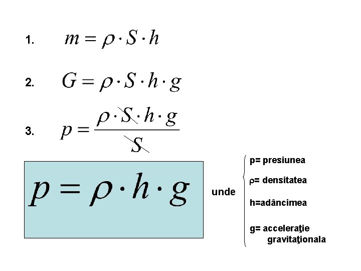 1. 2. 3. p= presiunea r= densitatea unde h=adâncimea g= acceleraţie gravitaţionala 