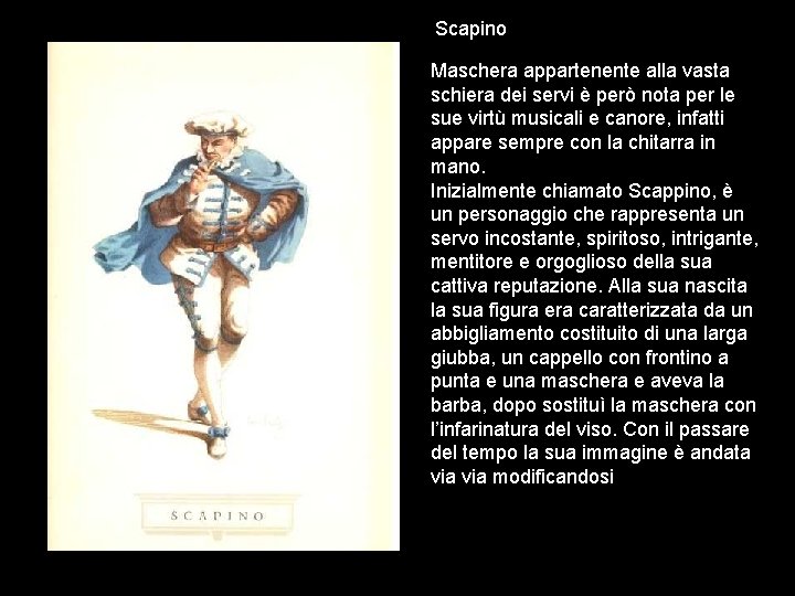 Scapino Maschera appartenente alla vasta schiera dei servi è però nota per le sue