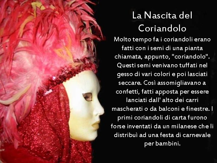 La Nascita del Coriandolo Molto tempo fa i coriandoli erano fatti con i semi