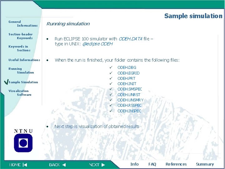 Sample simulation General Informations Running simulation Section-header Keywords • Run ECLIPSE 100 simulator with