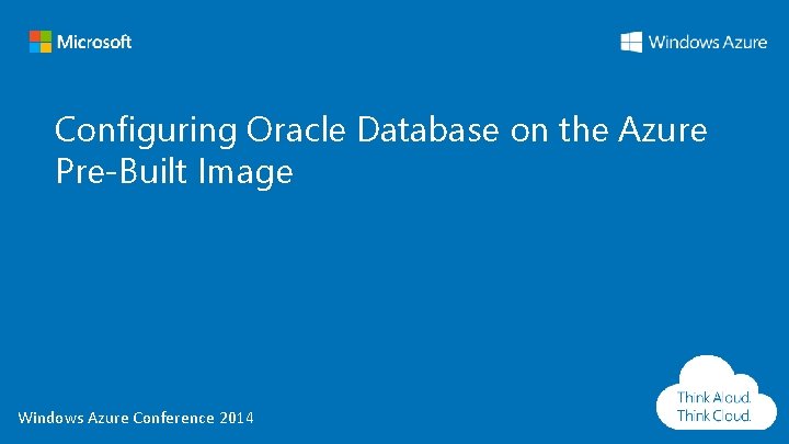 Configuring Oracle Database on the Azure Pre-Built Image Windows Azure Conference 2014 
