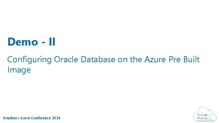 Demo - II Configuring Oracle Database on the Azure Pre Built Image Windows Azure