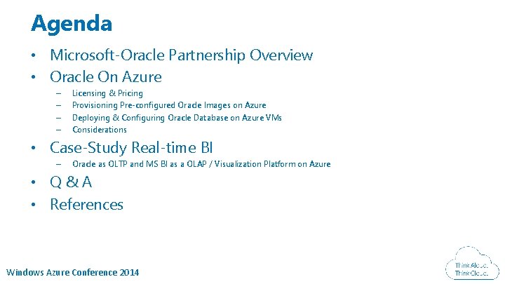 Agenda • Microsoft-Oracle Partnership Overview • Oracle On Azure – – Licensing & Pricing