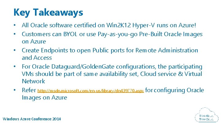 Key Takeaways • All Oracle software certified on Win 2 K 12 Hyper-V runs