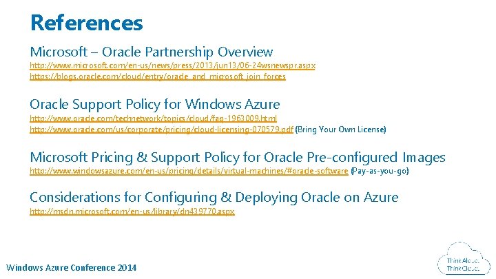 References Microsoft – Oracle Partnership Overview http: //www. microsoft. com/en-us/news/press/2013/jun 13/06 -24 wsnewspr. aspx