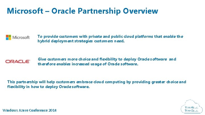 Microsoft – Oracle Partnership Overview To provide customers with private and public cloud platforms