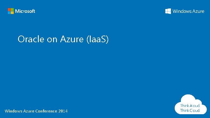 Oracle on Azure (Iaa. S) Windows Azure Conference 2014 