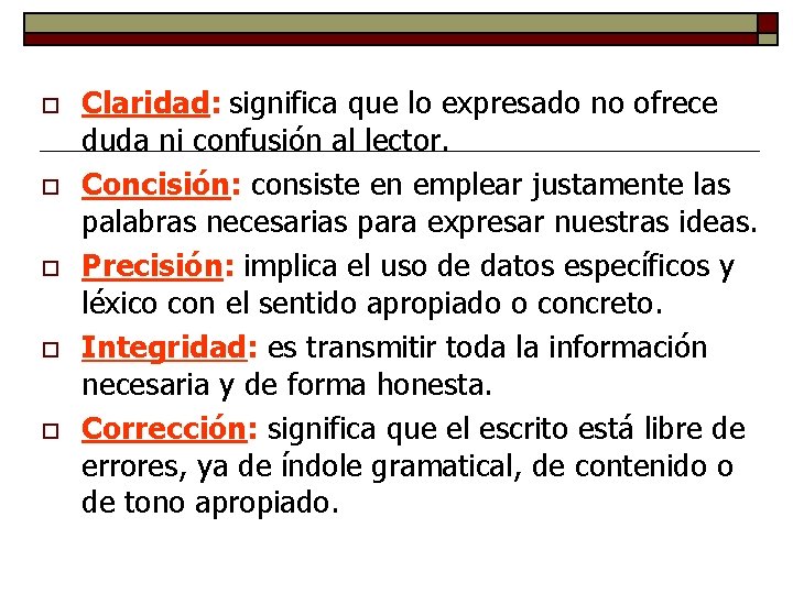 o o o Claridad: significa que lo expresado no ofrece duda ni confusión al