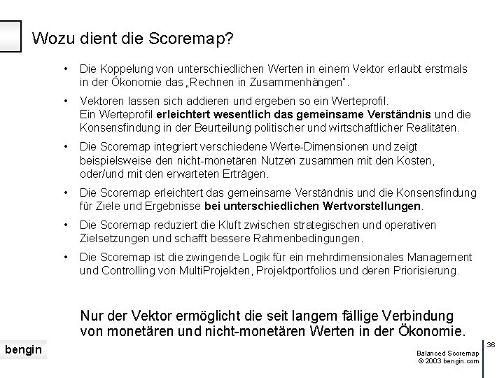 Wozu dient die Scoremap? • Die Koppelung von unterschiedlichen Werten in einem Vektor erlaubt