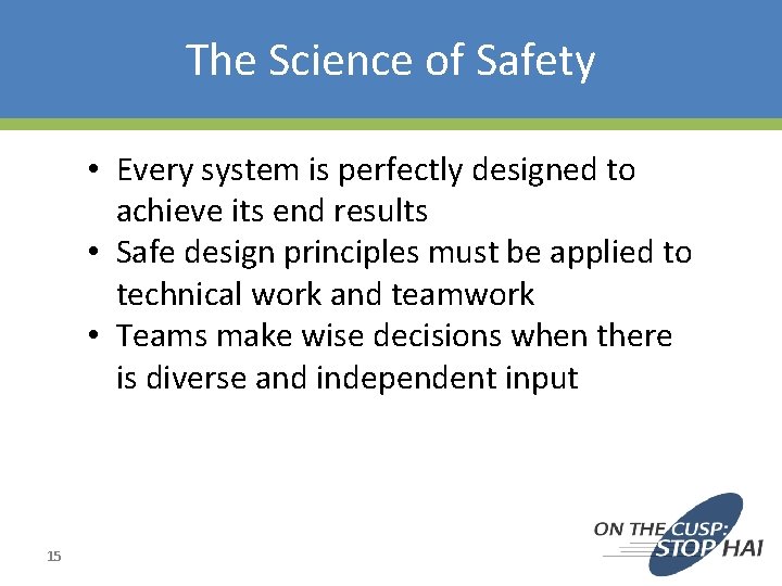 The Science of Safety • Every system is perfectly designed to achieve its end