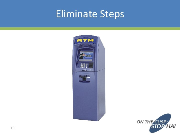 Eliminate Steps 19 