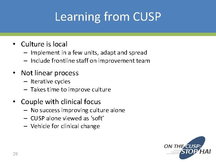Learning from CUSP • Culture is local – Implement in a few units, adapt