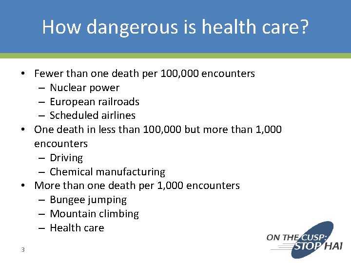 How dangerous is health care? • Fewer than one death per 100, 000 encounters