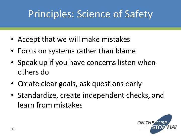 Principles: Science of Safety • Accept that we will make mistakes • Focus on
