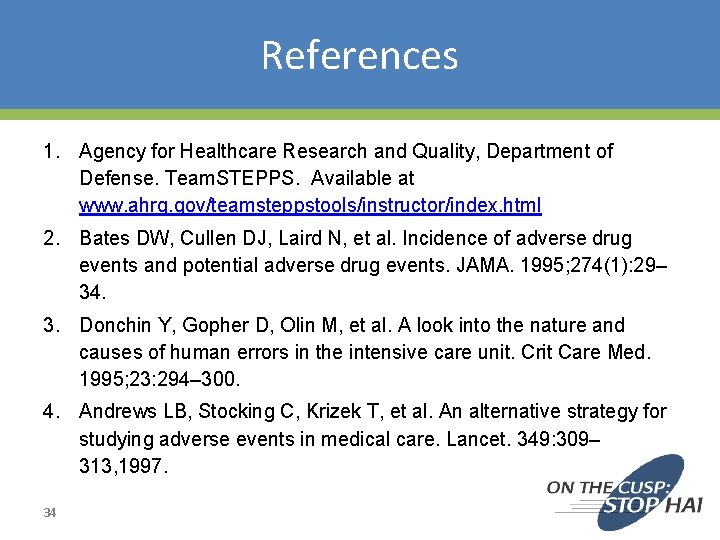References 1. Agency for Healthcare Research and Quality, Department of Defense. Team. STEPPS. Available