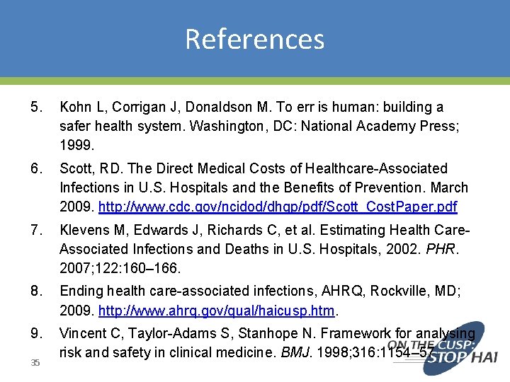 References 5. Kohn L, Corrigan J, Donaldson M. To err is human: building a