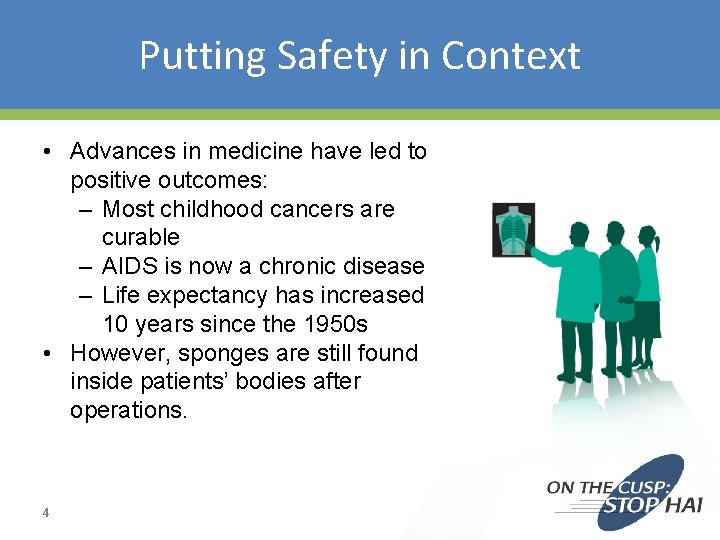 Putting Safety in Context • Advances in medicine have led to positive outcomes: –