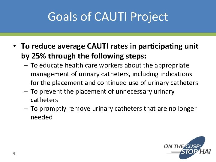 Goals of CAUTI Project • To reduce average CAUTI rates in participating unit by