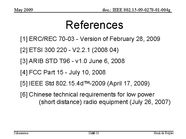 May 2009 doc. : IEEE 802. 15 -09 -0278 -01 -004 g References [1]