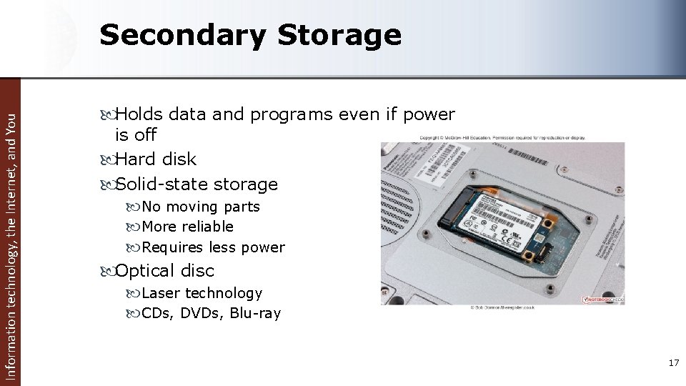Information technology, the Internet, and You Secondary Storage Holds data and programs even if